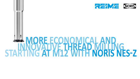 More economical and innovative thread milling starting at M12 with NORIS NES-Z